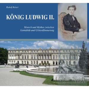 Rudolf Reiser: "König Ludwig II."