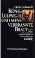 König Ludwig II. und seine verbrannte Braut