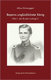 Alfons Schweiggert: Bayerns unglücklichster König